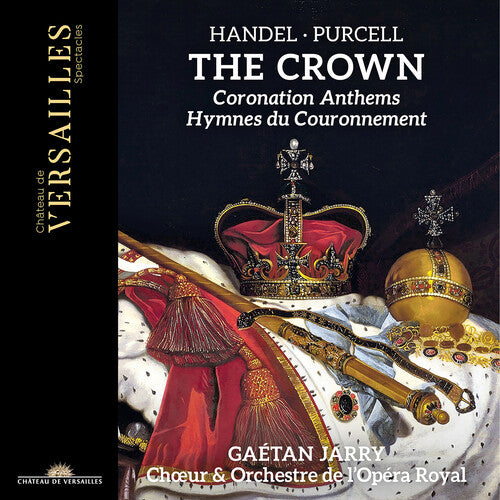 Handel / Purcell / Choeur De L'Opera Royal: Handel & Purcell: The Crown - Coronation Anthems