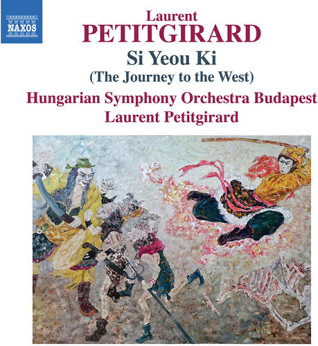 Petitgirard / Hungarian Symphony Orch Budapest: Si Yeou Ki (The Journey to the West)