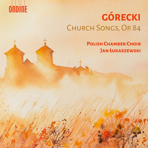 Gorecki / Polish Chamber Choir: Church Songs Op. 84