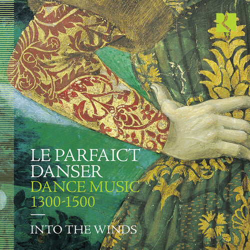 Into the Winds: Le Parfaict Danser - Dance Music, 1300-1500