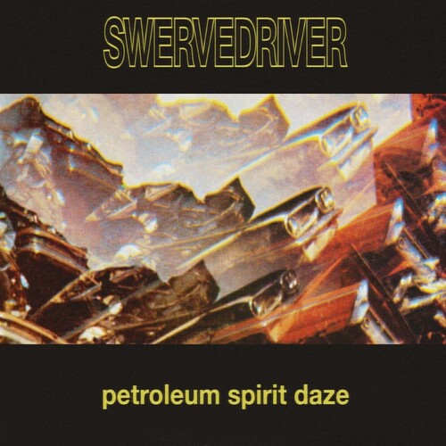 Swervedriver: Petroleum Spirit Daze