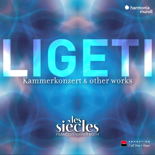 Les Siecles: Ligeti: Six Bagatelles, Chamber Concerto & Ten Pieces for Wind Quintet (Live)