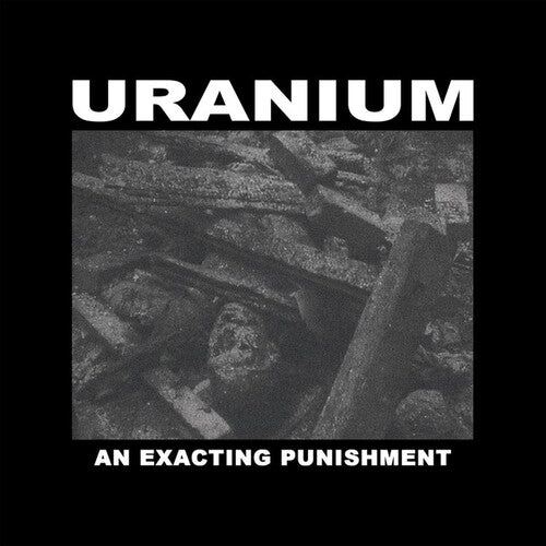 Uranium: An Exacting Punishment