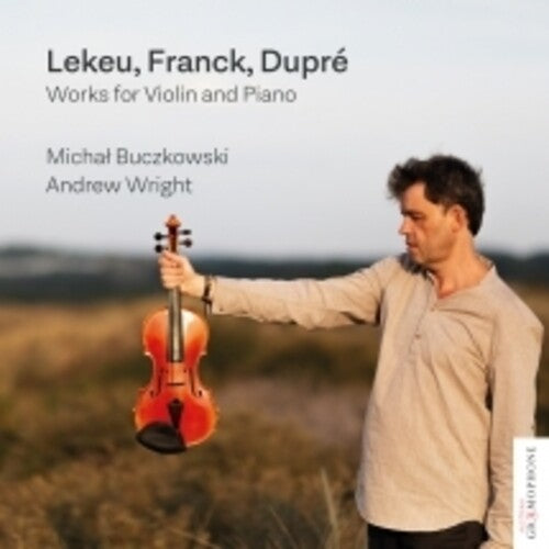 Buczkowski, Michal / Wright, Andrew: Lekeu Franck Dupre: Works For Violin And Piano