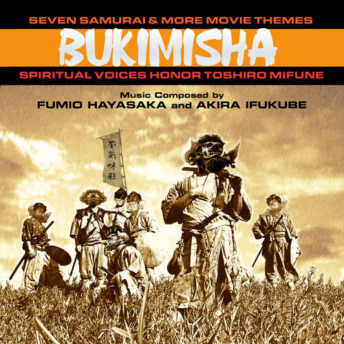 Bukimisha: Seven Samurai & More Movie Themes: Spiritual Voices Honor Toshiro   Mifune