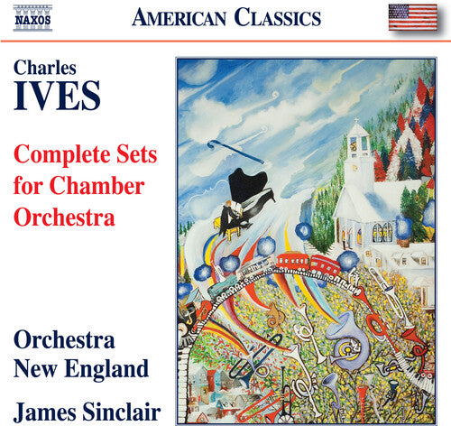 Ives / Sinclair / Orchestra of New England: Complete Sets for Chamber Orchestra