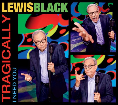 Black, Lewis: Tragically I Need You