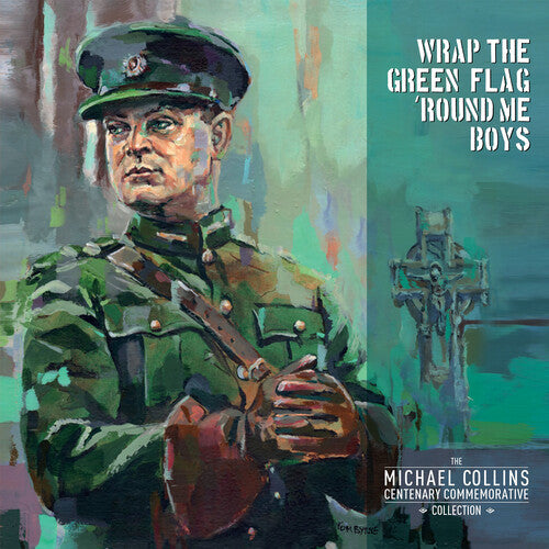 Wrap the Green Flag 'Round Me Boys: Michael / Var: Wrap The Green Flag 'Round Me Boys: The Michael Collins Commemorative Centenary Collection (Various Artists)