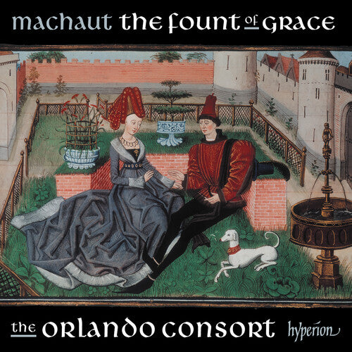 Orlando Consort: Machaut: The fount of grace