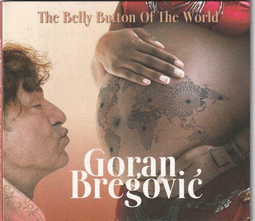 Bregovic, Goran: Belly Button Of The World