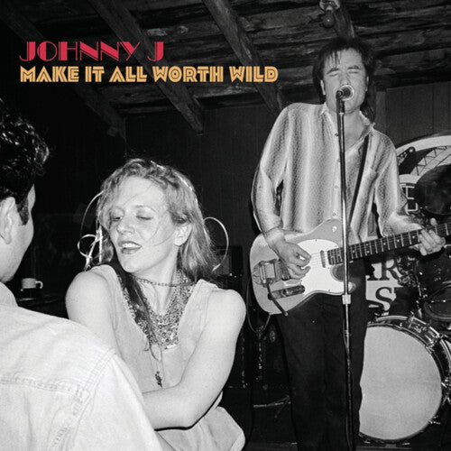 Johnny J: Make It All Worth Wild