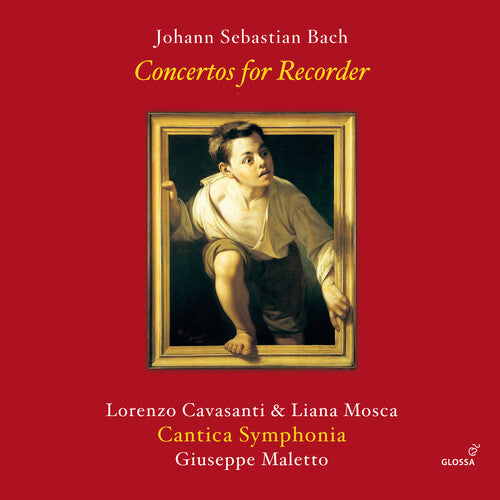 Bach, J.S. / Cavasanti / Cantica Symphonia: Concertos for Recorder