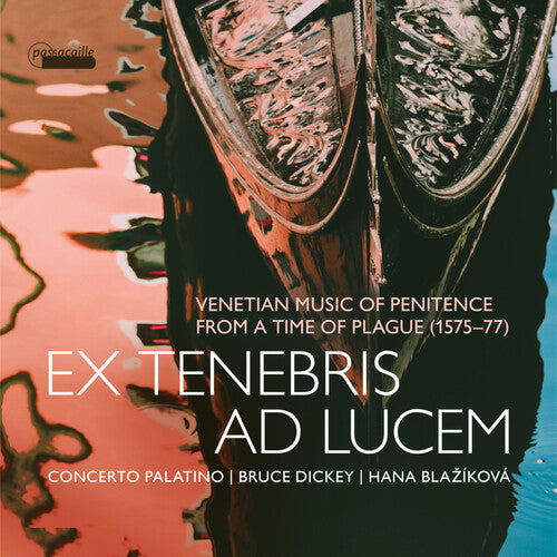 Croce / Gabrieli / Grillo: Ex Tenebris Ad Lucem