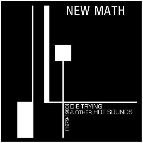 New Math: Die Trying & Other Hot Sounds (1979-1983) - COMPACT DISCS