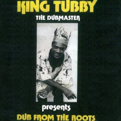 King Tubby: Dub From The Roots