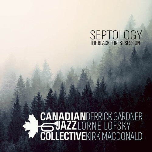 Canadian Jazz Collective: Septology: The Black Forest Session