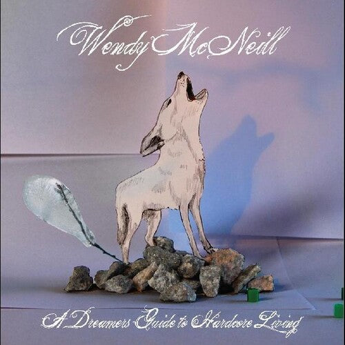 Wendy McNeill: A Dreamers Guide To Hardcore Living - COMPACT DISCS