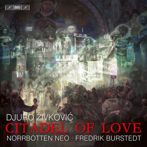 Zivkovic / Norrbotten Neo: Citadel of Love - SUPER-AUDIO CD