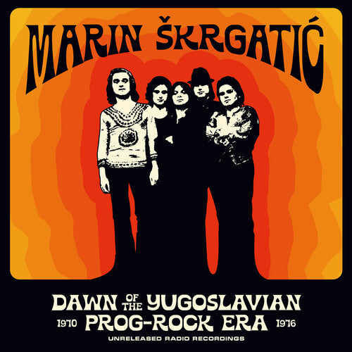 Skrgatic, Marin: Dawn Of The Yugoslavian Prog-Rock Era: Unreleased Radio Recordings