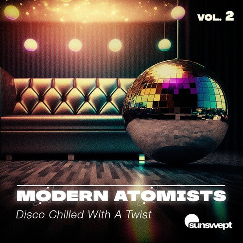 Modern Atomists: Disco Chilled With A Twist, Vol. 2