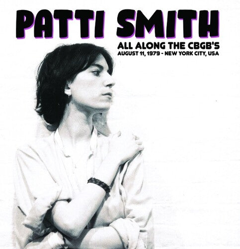 Patti Smith: All Along The CBGB's: August 11, 1979 - New York City, USA - VINYL LP