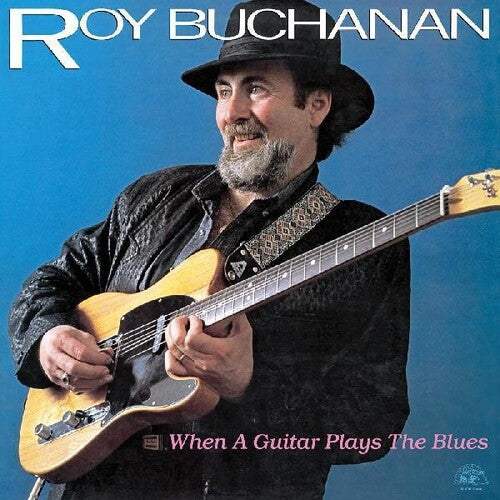 Buchanan, Roy: When A Guitar Plays The Blues