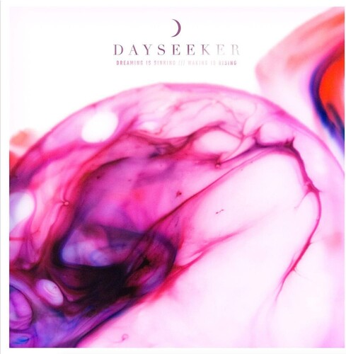 Dayseeker: Dreaming Is Sinking / Waking Is Rising