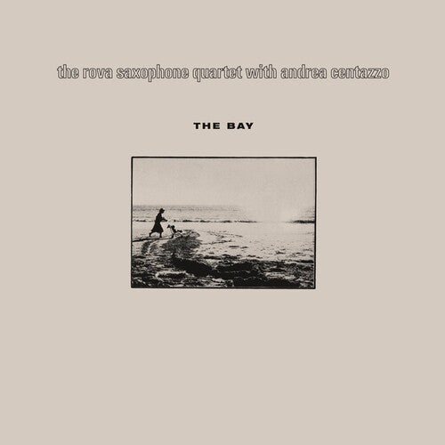 Rova Saxophone Quartet / Centazzo, Andrea: The Bay