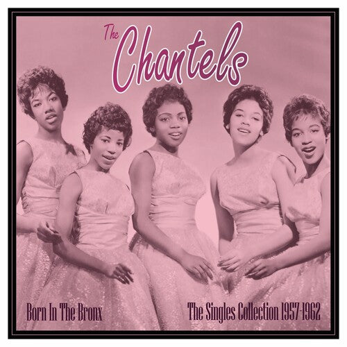 Chantels: Born In The Bronx: The Singles 1957-62