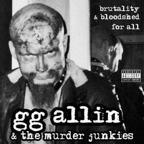 Allin, Gg & the Murder Junkies: Brutality And Bloodshed For Al