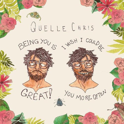 Quelle Chris: Being You Is Great, I Wish I Could Be You More Often