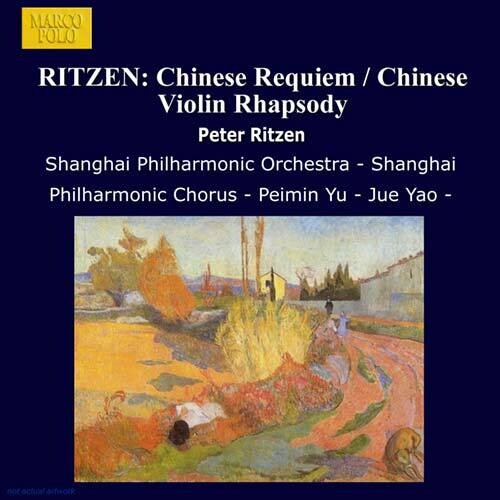 Ritzen / Cao / Shanghai Philharmonic Orchestra: Chinese Requiem & Chinese Violin Rhapsody