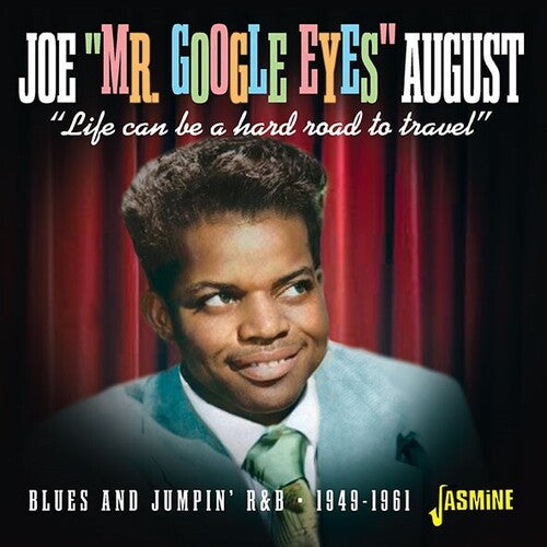 August, Joe Mr. Google Eyes: Life Can Be A Hard Road to Travel - Blues And Jumpin R&B - 1949-1961