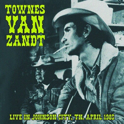 Van Zandt, Townes: Live in Johnson City, TN. April 1985