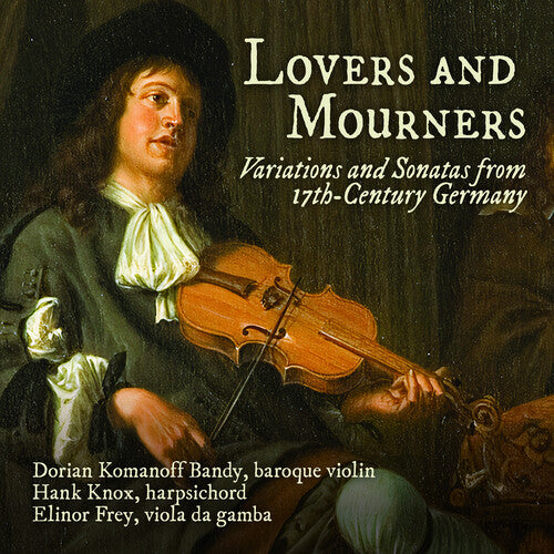 Becker / Biber / Pisendel: Lovers & Mourners - Variations & Sonatas from