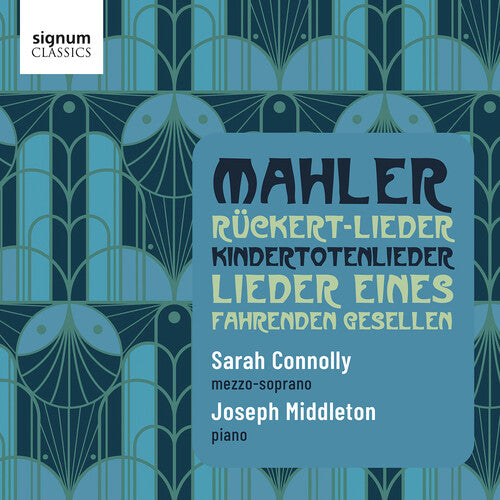 Mahler / Middleton / Connolly: Ruckert-Lieder Lieder Eines Fahrenden Gesellen