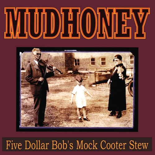 Mudhoney: Five Dollar Bob's Mock Cooter Stew