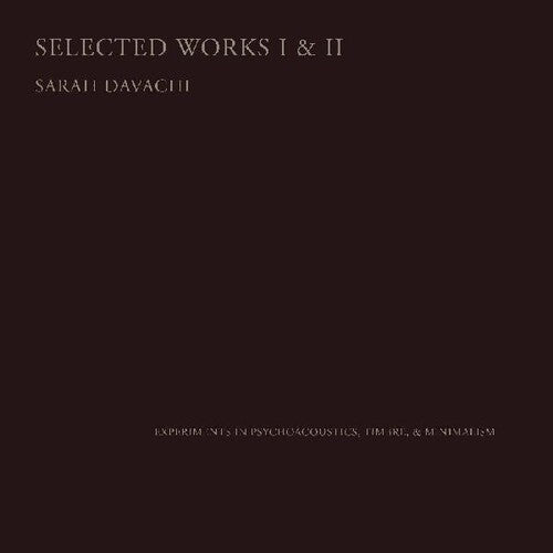 Davachi, Sarah: Selected Works I & Ii