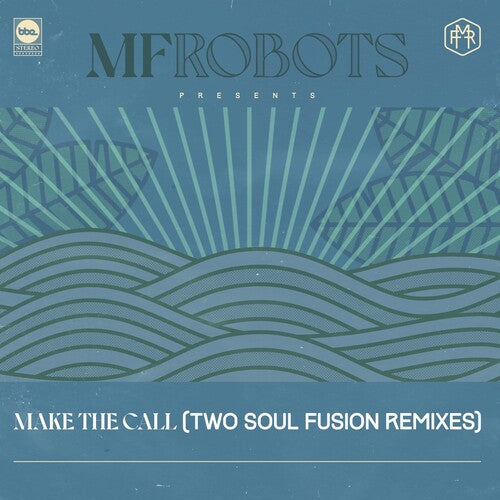 MF Robots: Make The Call - Two Soul Fusion Remixes