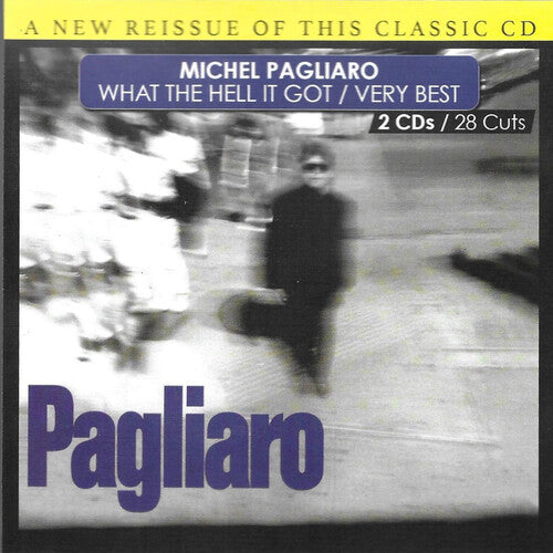 Pagliaro, Michel: What the Hell I Got-Very Best-28 Cuts