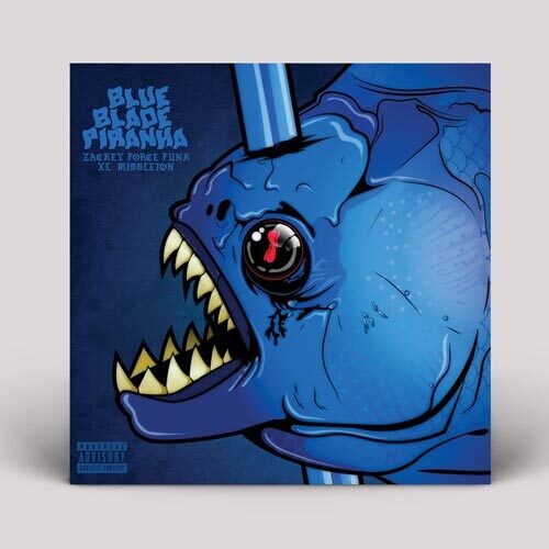 Zackey Force Funk & Xl Middleton: Blue Blade Piranha