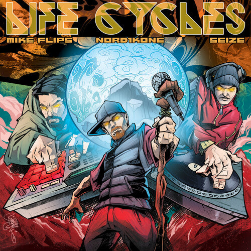 Flips, Mike & Nord1Kone & Seize: Life Cycles