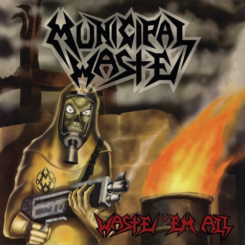 Municipal Waste: Waste 'Em All