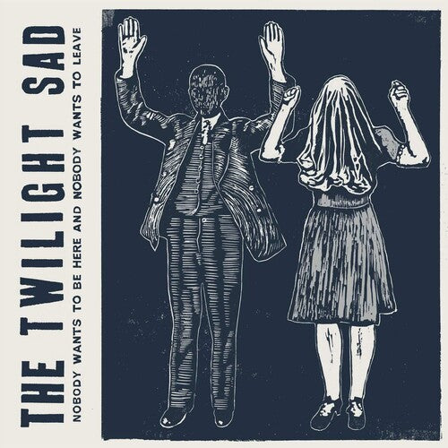 Twilight Sad: Nobody Wants To Be Here & Nobody Wants To Leave