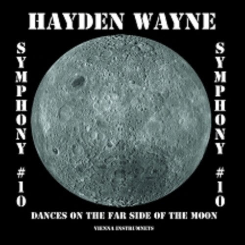 Wayne, Hayden: Symphony #10-dances On The Far Side Of The Moon