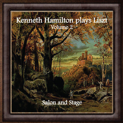 Hamilton, Kenneth: Kenneth Hamilton Plays Liszt, Volume Two: Salon And Stage