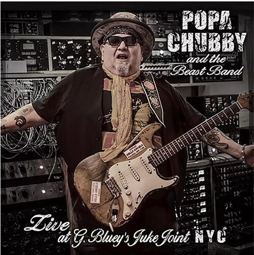 Popa Chubby: Popa Chubby And The Beast Band Live At G. Blueys Juke Joint N.Y.C.