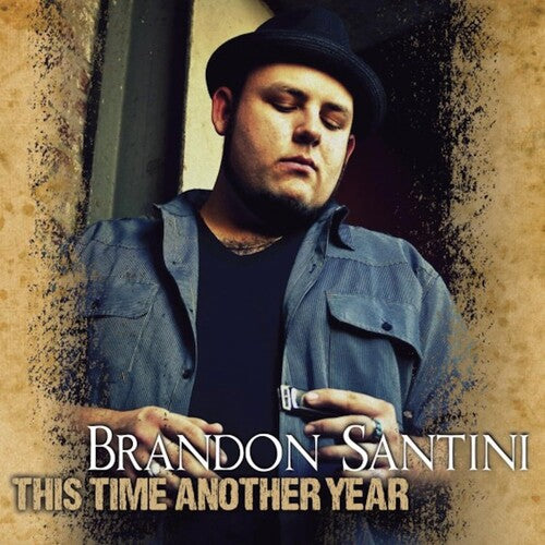 Santini, Brandon: This Time Another Year