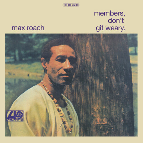 Roach, Max: Member Don't Git Weary
