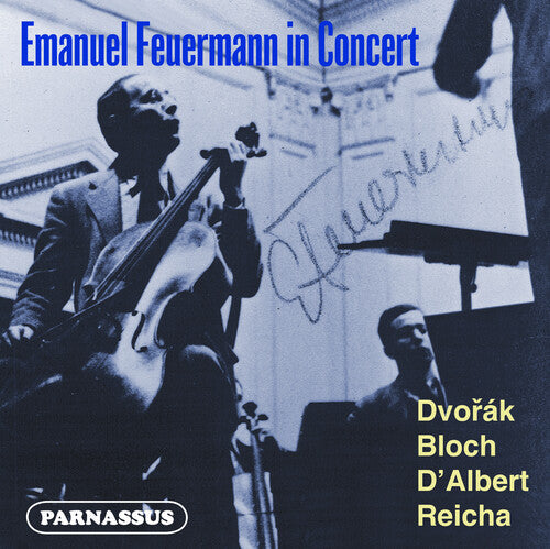 Feuermann, Emanuel: Emanuel Feuermann in Concert: Dvorak - D'Albert - Reicha